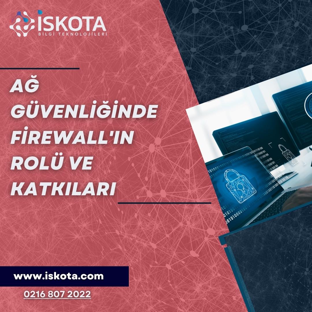 Ağ Güvenliğinde Firewall'ın Rolü ve Katkıları